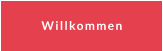 Willkommen